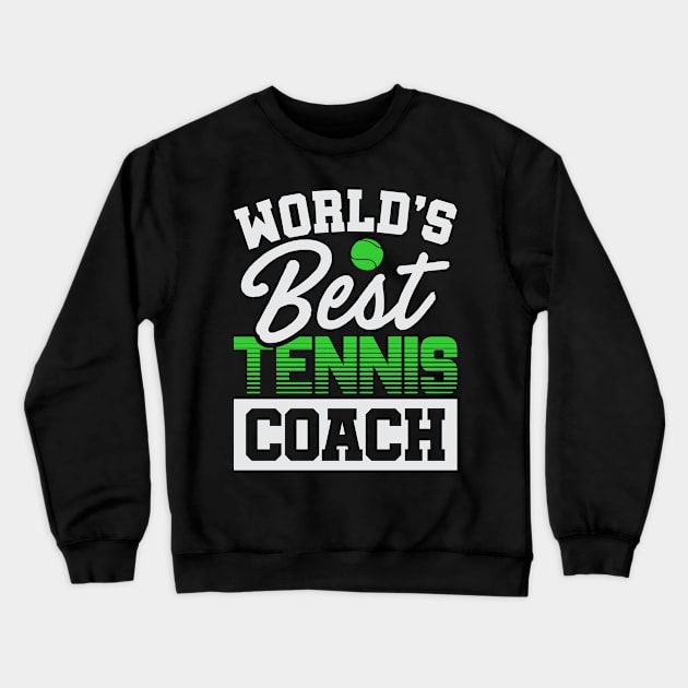 Funny Tennis World's Best Tennis Coach T-Shirt Crewneck Sweatshirt by GreenMillMerch